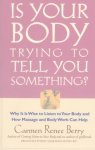 Carmen Renee Berry - Is Your Body Trying to Tell You Something?