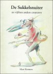 KREMERS, Mart; - DE SUKKELSNUITER EN VIJFTIEN ANDERE CREATUREN, KREMERS, Mart; - DE SUKKELSNUITER EN VIJFTIEN ANDERE CREATUREN,
