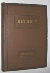 Wechel, Ant. te - Het hout : eigenschappen, winning en gebruik : geillustreerd handboek ten dienste van boschbeheerders, houthandelaren en houtverbruikers, zoowel als voor het onderwijs.