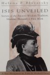 Blavatsky, Helena Petrovna, Gomes, Michael - Isis Unveiled / Secrets of the Ancient Wisdom Tradition, Madame Blavatsky's First Work