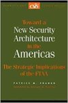 Franko, Patrice M. - Toward a New Security Architecture in the Americas: The Strategic Implications of the Ftaa (Csis Significant Issues Series).
