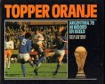Jesse, Wim - Topper Oranje. Argentina 78 in woord en beeld