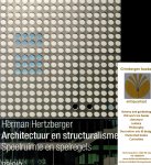 Hertzberger, Herman - Architectuur en structuralisme. Speelruimte en spelregels.