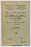 Duchesne, Albert. - A la recherche d'une Colonie belge. Le consul Blondeel en Abyssinie (1840-1842) Contribution a l'Histoire precoloniale de la Belgique.