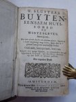 Sluyters, W. (Sluiters). - Buyten-eensaem huys-somer en winterleven, aenwijsende, hoe men op een slechte en eensame plaets, buyten op 't lant vergenoegt mag leven, meer dan in 't gewoel van groote aensienlijke steden; verciert met eenige figueren en vermeerdert met 43 b...