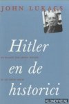 Lukacs, John - Hitler en de historici. De plaats van Adolf Hitler in de 20ste eeuw