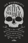 Jan Huijbrechts - De botten van Bach Een cultuurgeschiedenis van de menselijke schedel