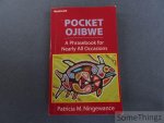 Ningewance, Patricia M.. - Pocket Ojibwe. A phrasebook for nearly all occasions.