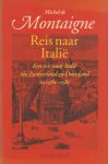 Montaigne - Reis naar Italië. Een reis naar Italië via Zwitserland en Duitsland in 1580-1581.