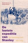 LIEBOWITZ, DANIEL & CAROL PEARSON. - De laatste expeditie van Stanley. Een waanzinnige tocht door Congo.