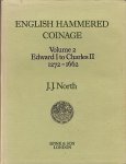 NORTH, J.J. - English Hammered Coinage. Volume 2: Edward I to Charles II. 1272-1662.