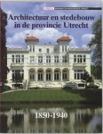R.K.M. Blijdenstijn, M. Kooiman - Architectuur en stedebouw in de provincie Utrecht, 1850-1940