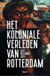 Gert Oostindie - Het koloniale verleden van Rotterdam