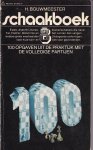 H. Bouwmeester - Schaakboek 8 - 100 Opgaven uit de praktijk met de volledige partijen