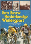 Eyle, Wim van - Een Eeuw Nederlandse Wielersport: Van Jaap Eden tot Joop Zoetemelk Eyle, Wim van - Een Eeuw Nederlandse Wielersport: Van Jaap Eden tot Joop Zoetemelk