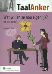Hugo A. Roele - TaalAnker 094 - Wa willen ze nou eigenlijk? (en wat wil ik?)