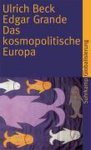 Ulrich Beck - Das kosmopolitische Europa
