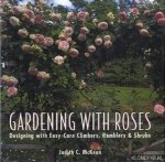 McKeon, Judith C. - Gardening with Roses. Desgning with Easy-Care Climbers, Ramblers & Shrubs