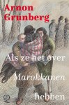 Arnon Grunberg - Als ze het over Marokkanen hebben