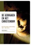 Trouillez, Pierre - De Germanen en het Christendom / een bewogen ontmoeting 5de - 7de eeuw.