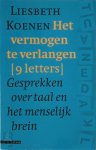 Liesbeth Koenen - Het vermogen te verlangen gesprekken over taal en het menselijk brein