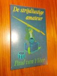 VEER, PAUL VAN `T, - De strijdlustige amateur.