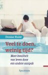 Hulst, Denise - Veel te doen, weinig tijd? Meer kwaliteit van leven door een andere aanpak.