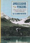 Mathews, Eleanor - Ambassador to the Penguins. A Naturalist's Year Aboard a Yankee Whaleship