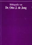 Groothoff, V.H. (samenst.) - Bibliografie van Dr. Otto J. de Jong. Ingeleid door H.A.J. Wegman