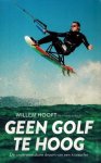 Hooft, Willem - Geen golf te hoog -De onverwoestbare droom van een kitesurfer