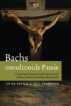 Ad de Keijzer ; Paul Verheijen - Bachs onvoltooide passie - Johannes Passion
