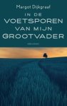 Margot Dijkgraaf - In de voetsporen van mijn grootvader