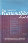 Johan Huyssen van Kattendijke - Johan Huyssen van Kattendijke-kroniek. Die historie of die cronicke van Hollant, van Zeelant ende van Vrieslant ende van den Stichte van Utrecht