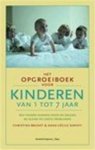 C. Brunet, A.-C. Sarfati - Het opgroeiboek voor kinderen van 1 tot 7 jaar Wat ouders kunnen doen en zeggen bij kleine en grote problemen