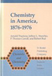 Thackray, Arnold , Jeffrey L. Sturchio, P. Thomas Carroll and Robert Bud - Chemistry in America, 1876 - 1976. Historical Indicators Thackray, Arnold , Jeffrey L. Sturchio, P. Thomas Carroll and Robert Bud - Chemistry in America, 1876 - 1976. Historical Indicators