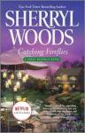 Woods, Sherryl - CATCHING FIREFLIES - A Sweet Magnolia Novel