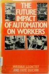Wassily Leontief, Faye Duchin - The Future Impact of Automation on Workers