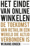 Wijnand Jongen - Het einde van online winkelen De toekomst van retail in een wereld die altijd verbonden is