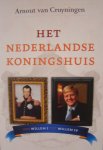 Cruyningen, Arnout van - Het Nederlandse koningshuis: Van Willem I tot Willem IV