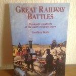 Geoffrey Body - Great Railway Battles,dramatic conflicts of the early Railway uears
