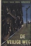 Hoeven, Cees van den - De veilige weg. Populair boek over onze spoorwegen