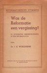Woelderink, Ds. J.G. - Was de Reformatie een vergissing? (De Doopersche geestesstroming in den Reformatietijd)