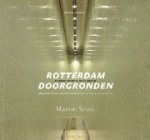Struijs, Maarten - Rotterdam doorgronden Infrastrucuur & architectuur  Understtanding Rotterdam infrastructure & achticture