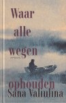 Valiulina, Sana - Waar alle wegen ophouden