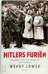 Wendy Lower 97345 - Hitlers furiën Vrouwelijke beulen in de killing fields van de Holocaust