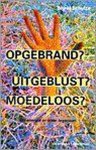 Sigrid Schulze - Opgebrand Uitgeblust Moedeloos