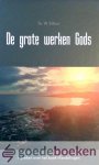 Silfhout, Ds. W. - De grote werken Gods *nieuw* --- 7 preken over het boek Handelingen