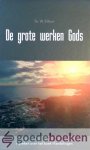 Silfhout, Ds. W. - De grote werken Gods *nieuw* --- 7 preken over het boek Handelingen