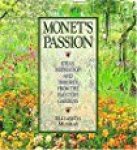Murray, Elizabeth - Monet's Passion / Ideas, Inspiration & Insights from the Painter's Gardens