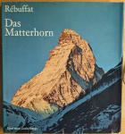 Rébuffat, Gaston - Das Matterhorn. Epos eines Zauberbergs